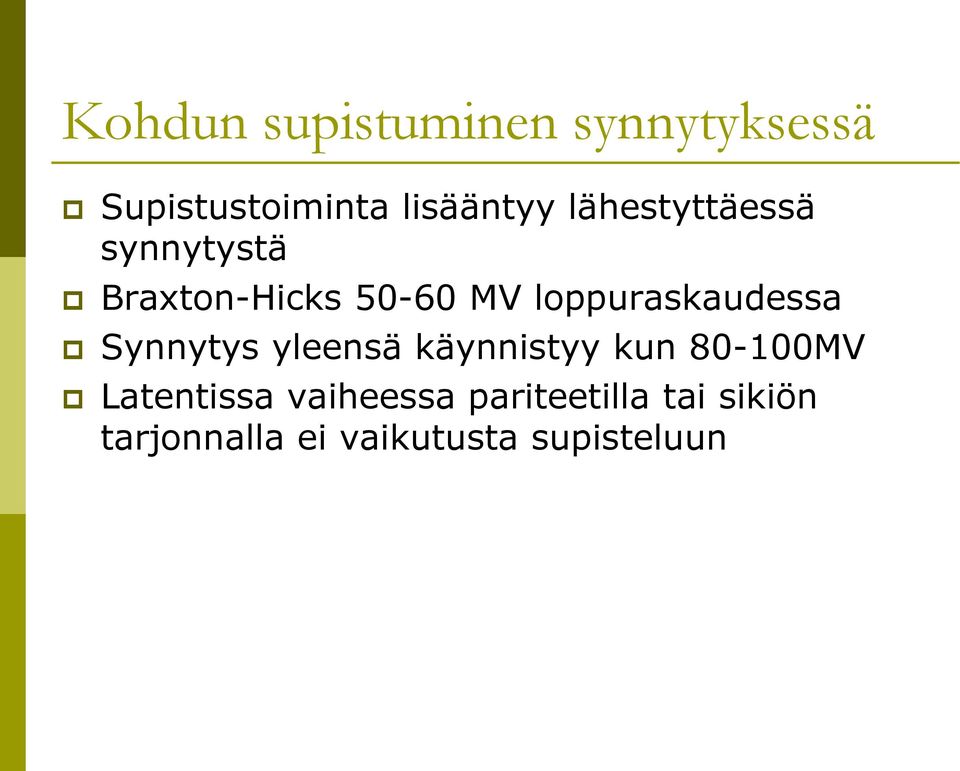 loppuraskaudessa Synnytys yleensä käynnistyy kun 80-100MV