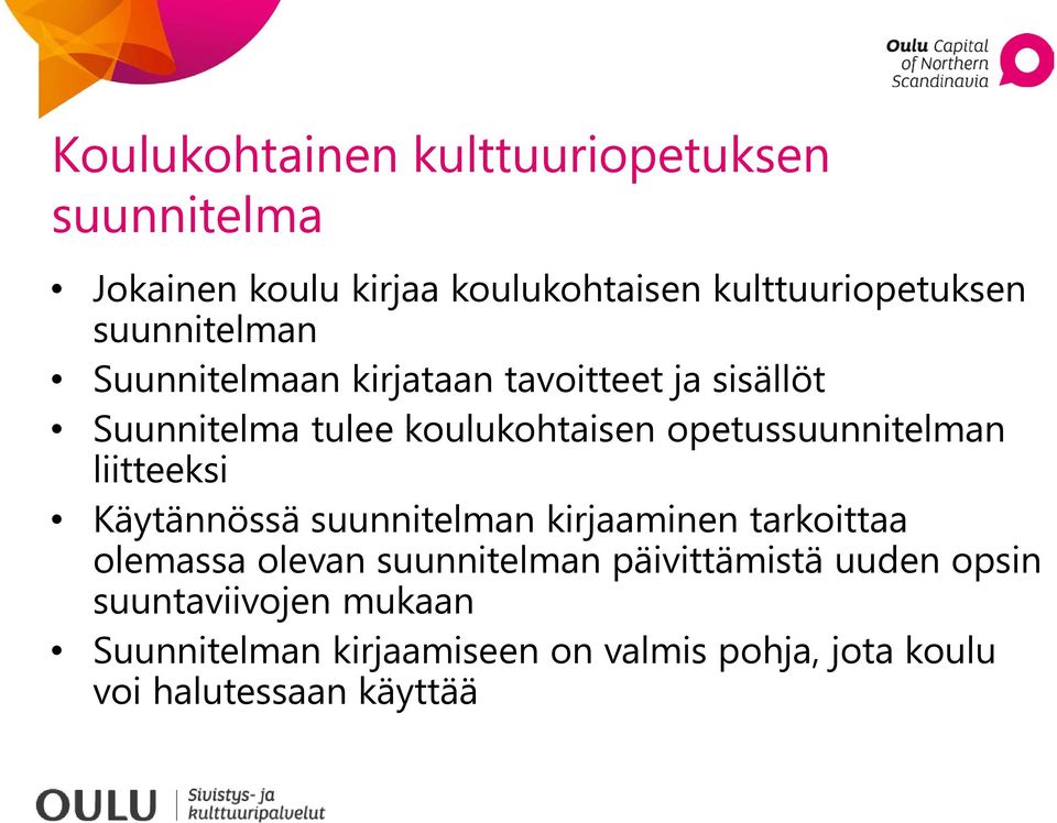 opetussuunnitelman liitteeksi Käytännössä suunnitelman kirjaaminen tarkoittaa olemassa olevan suunnitelman