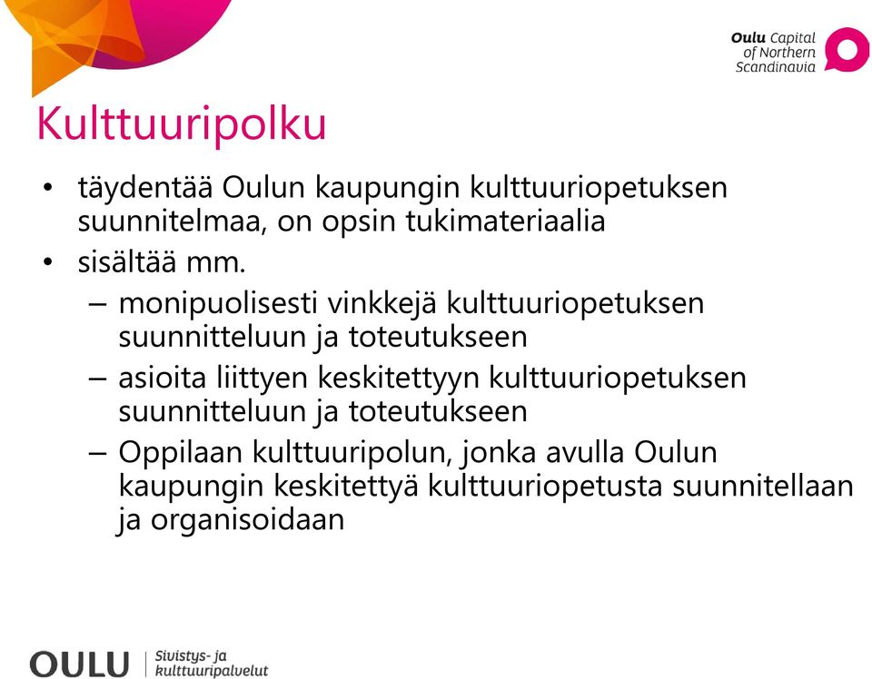 monipuolisesti vinkkejä kulttuuriopetuksen suunnitteluun ja toteutukseen asioita liittyen