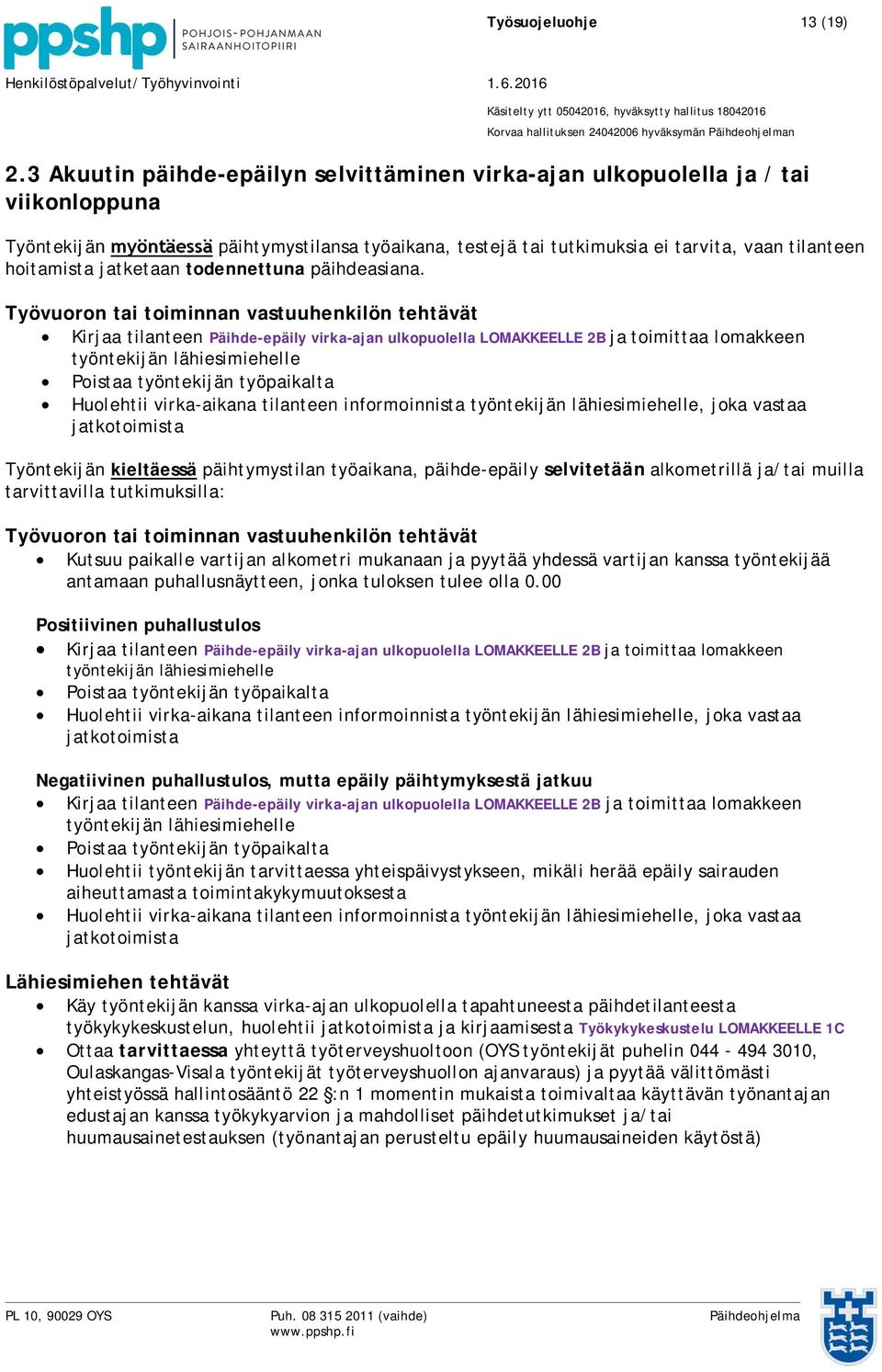 jatketaan todennettuna päihdeasiana.