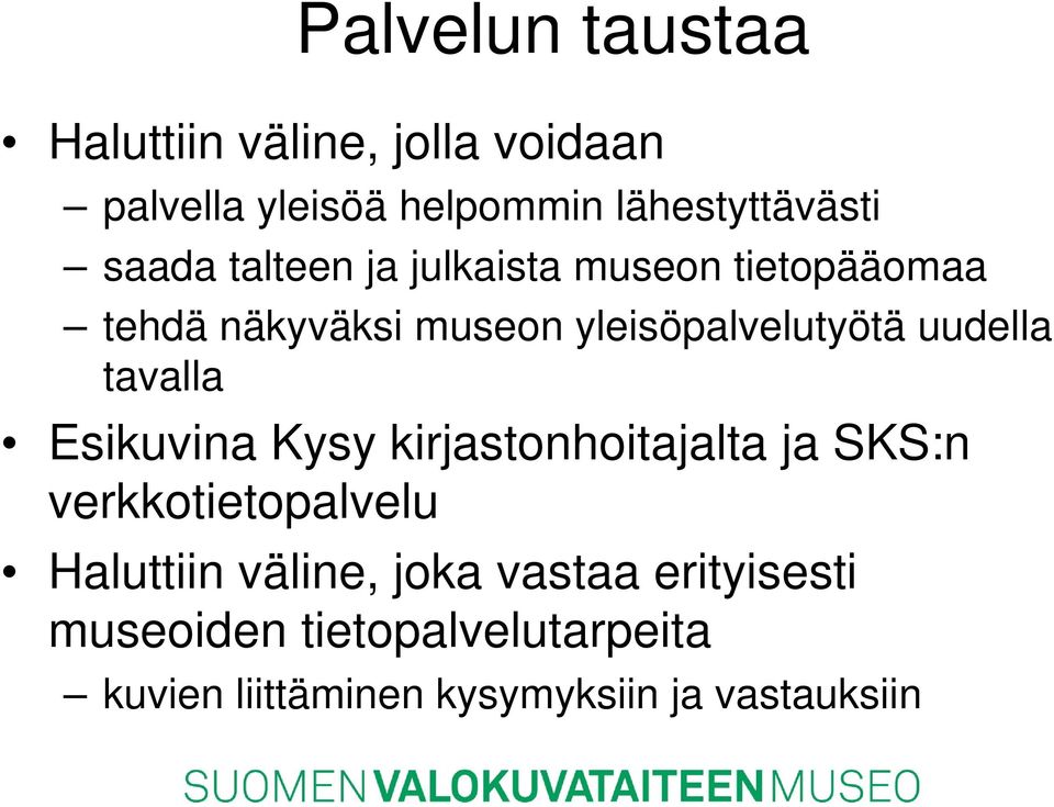 uudella tavalla Esikuvina Kysy kirjastonhoitajalta ja SKS:n verkkotietopalvelu Haluttiin