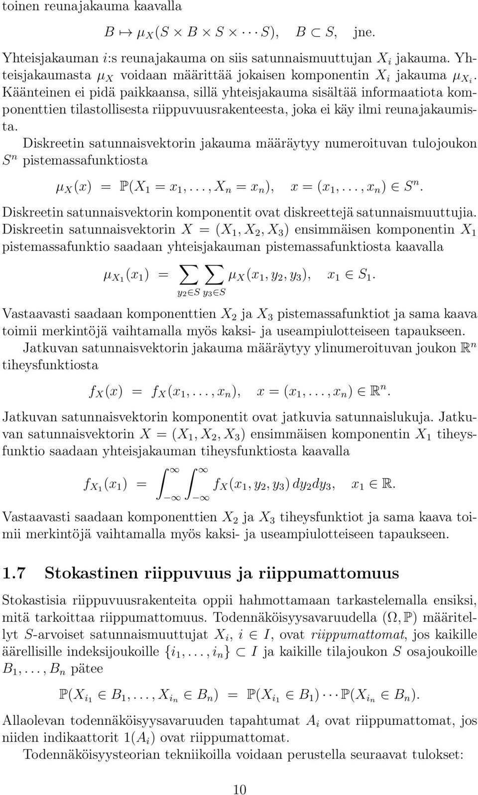 Käänteinen ei pidä paikkaansa, sillä yhteisjakauma sisältää informaatiota komponenttien tilastollisesta riippuvuusrakenteesta, joka ei käy ilmi reunajakaumista.