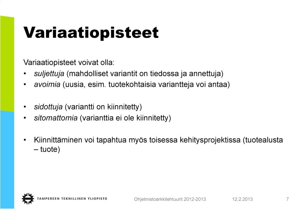 tuotekohtaisia variantteja voi antaa) sidottuja (variantti on kiinnitetty)