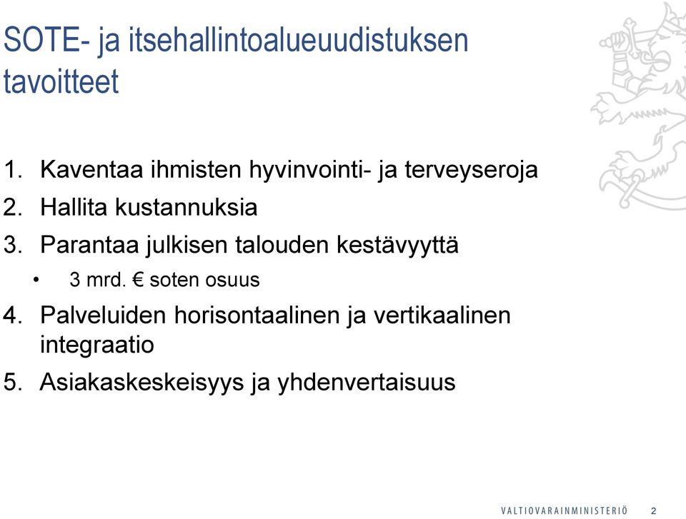 Hallita kustannuksia 3. Parantaa julkisen talouden kestävyyttä 3 mrd.