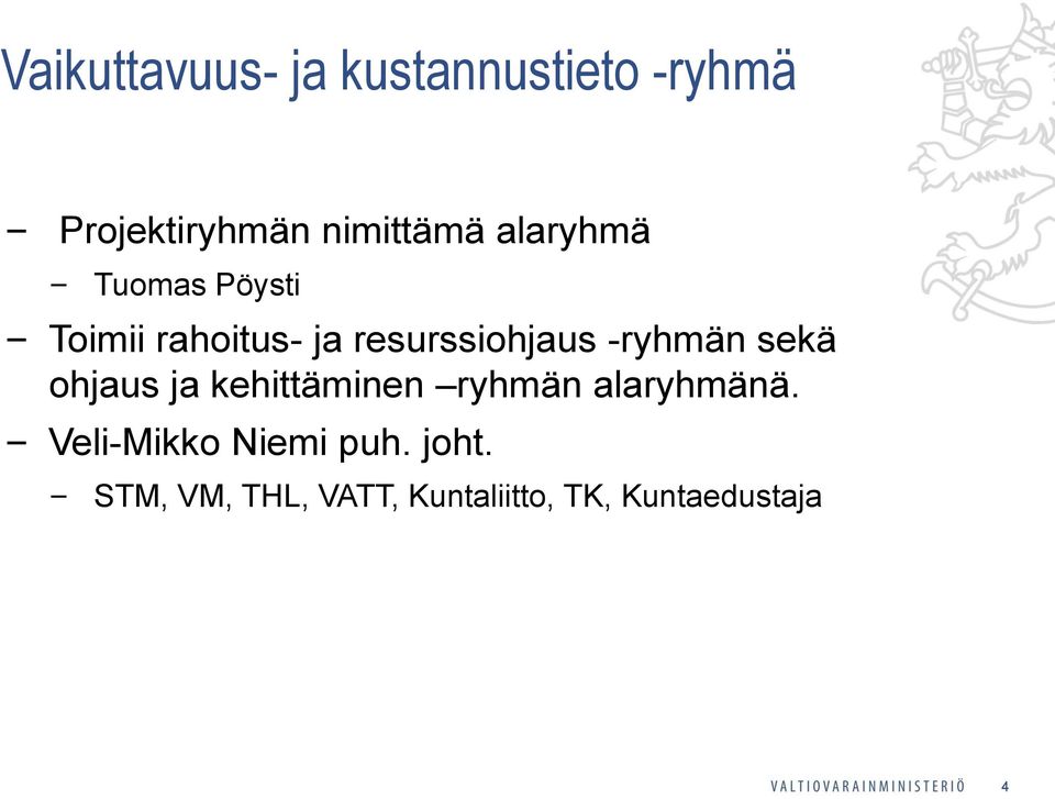 -ryhmän sekä ohjaus ja kehittäminen ryhmän alaryhmänä.