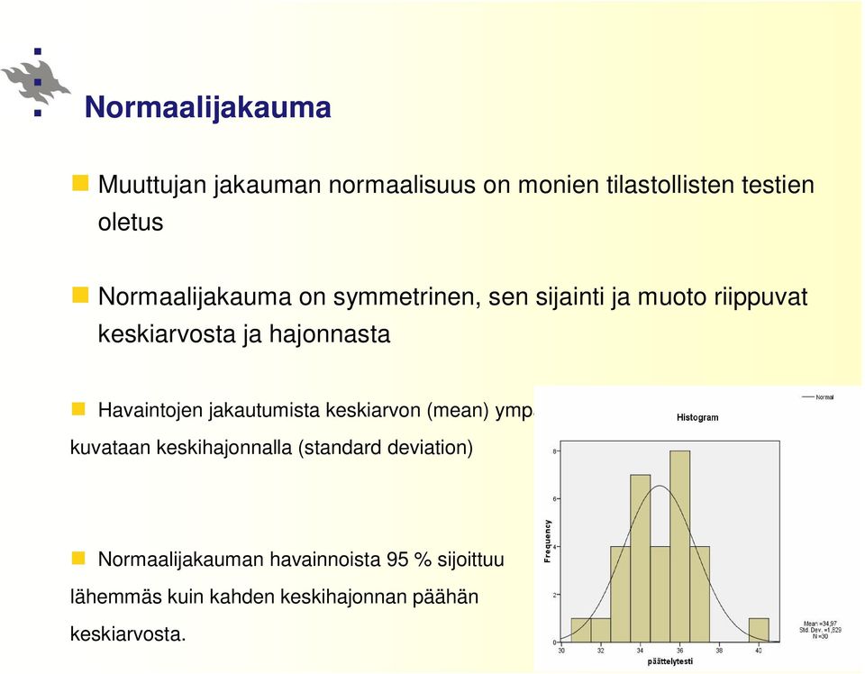 Havaintojen jakautumista keskiarvon (mean) ympärille kuvataan keskihajonnalla (standard