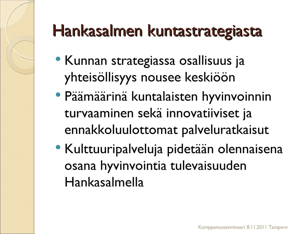 turvaaminen sekä innovatiiviset ja ennakkoluulottomat palveluratkaisut