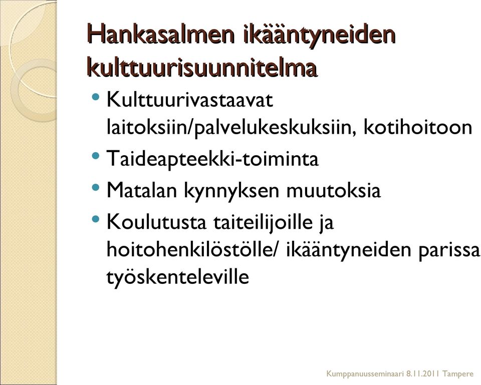 Taideapteekki-toiminta Matalan kynnyksen muutoksia Koulutusta