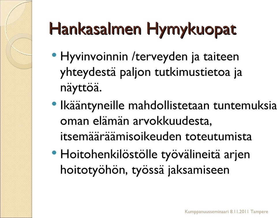 Ikääntyneille mahdollistetaan tuntemuksia oman elämän arvokkuudesta,