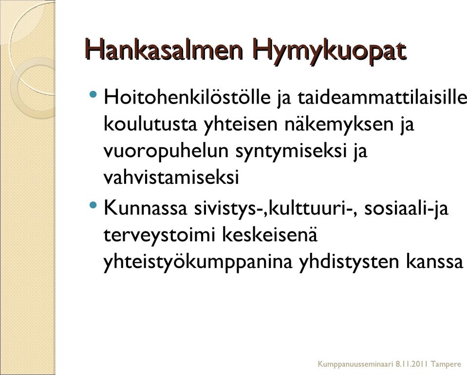 vuoropuhelun syntymiseksi ja vahvistamiseksi Kunnassa