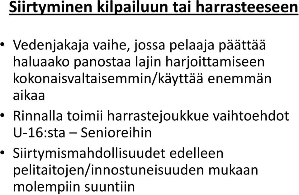 enemmän aikaa Rinnalla toimii harrastejoukkue vaihtoehdot U-16:sta Senioreihin