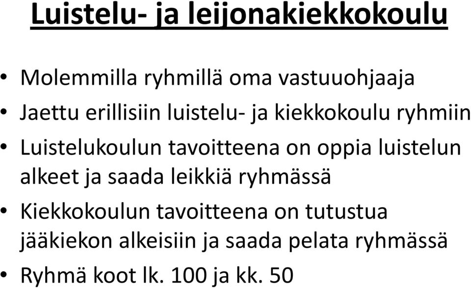 oppia luistelun alkeet ja saada leikkiä ryhmässä Kiekkokoulun tavoitteena on