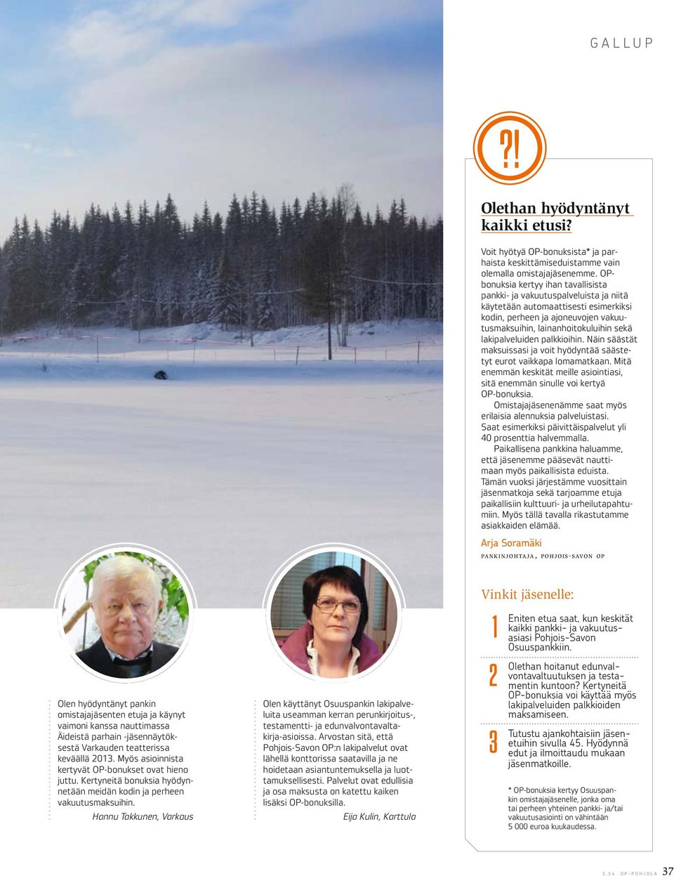 lakipalveluiden palkkioihin. Näin säästät maksuissasi ja voit hyödyntää säästetyt eurot vaikkapa lomamatkaan. Mitä enemmän keskität meille asiointiasi, sitä enemmän sinulle voi kertyä OP-bonuksia.