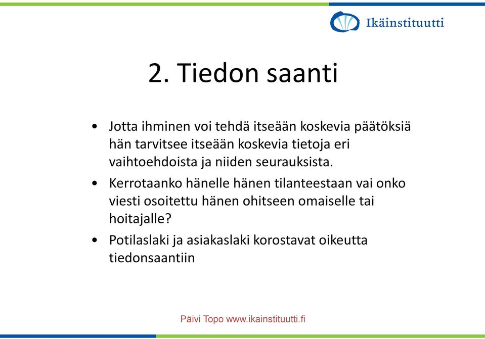 Kerrotaanko hänelle hänen tilanteestaan vai onko viesti osoitettu hänen