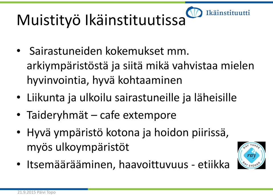 Liikunta ja ulkoilu sairastuneille ja läheisille Taideryhmät cafe extempore Hyvä