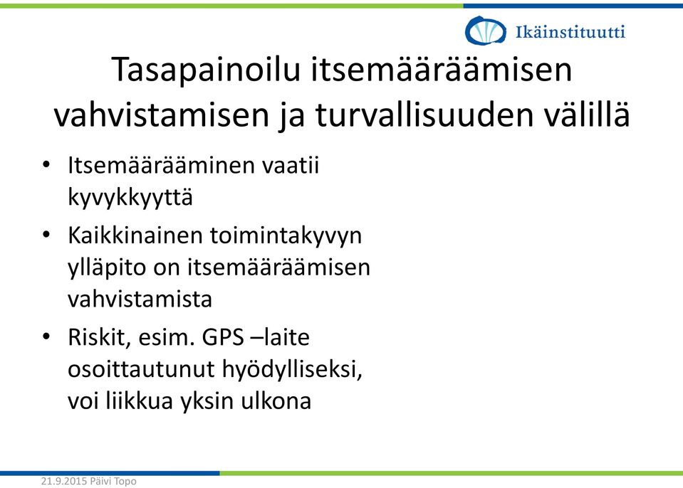 toimintakyvyn ylläpito on itsemääräämisen vahvistamista Riskit,