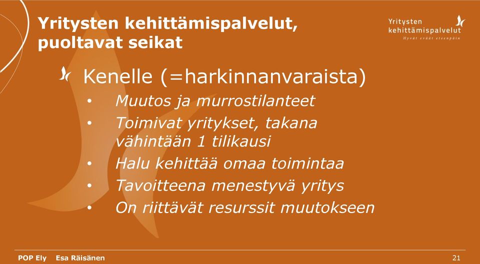 yritykset, takana vähintään 1 tilikausi Halu kehittää omaa