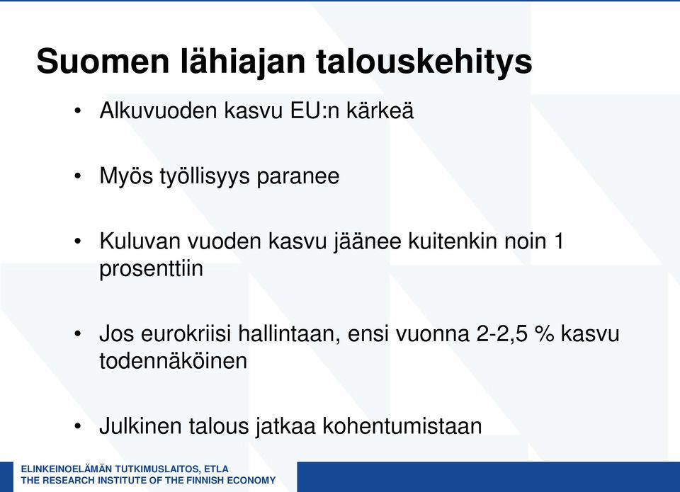 kuitenkin noin 1 prosenttiin Jos eurokriisi hallintaan, ensi