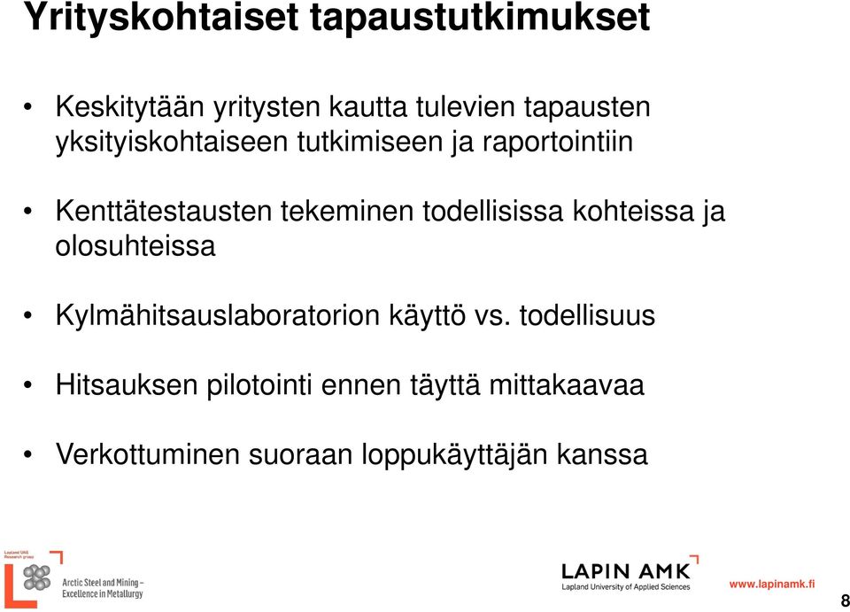 todellisissa kohteissa ja olosuhteissa Kylmähitsauslaboratorion käyttö vs.