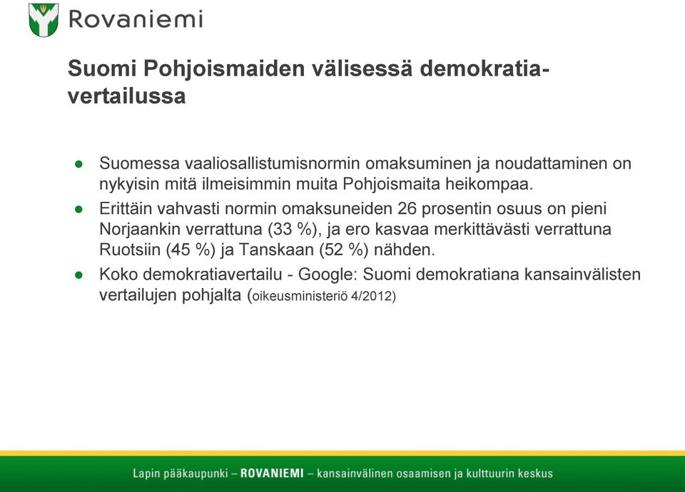 Erittäin vahvasti normin omaksuneiden 26 prosentin osuus on pieni Norjaankin verrattuna (33 %), ja ero kasvaa