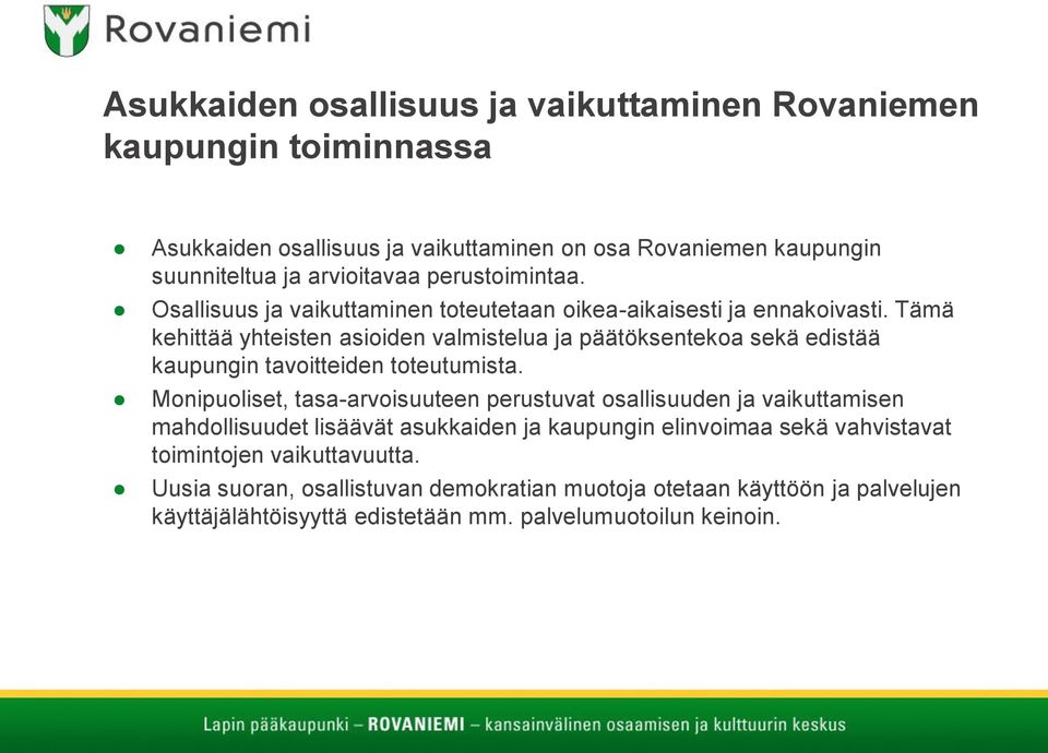 Tämä kehittää yhteisten asioiden valmistelua ja päätöksentekoa sekä edistää kaupungin tavoitteiden toteutumista.