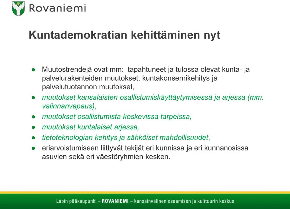 (mm. valinnanvapaus), muutokset osallistumista koskevissa tarpeissa, muutokset kuntalaiset arjessa, tietoteknologian kehitys