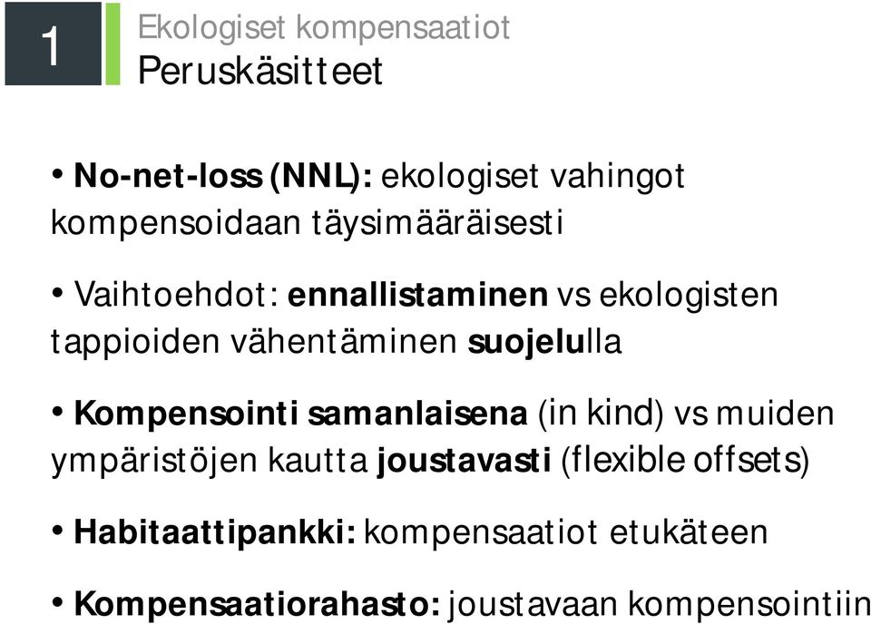 suojelulla Kompensointi samanlaisena (in kind) vs muiden ympäristöjen kautta joustavasti