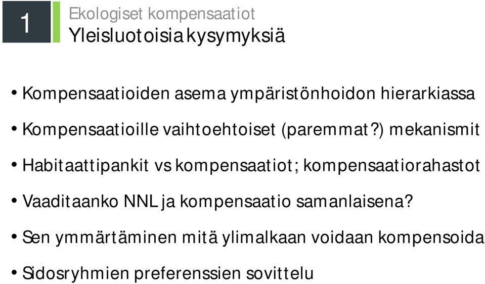 ) mekanismit Habitaattipankit vs kompensaatiot; kompensaatiorahastot Vaaditaanko NNL ja