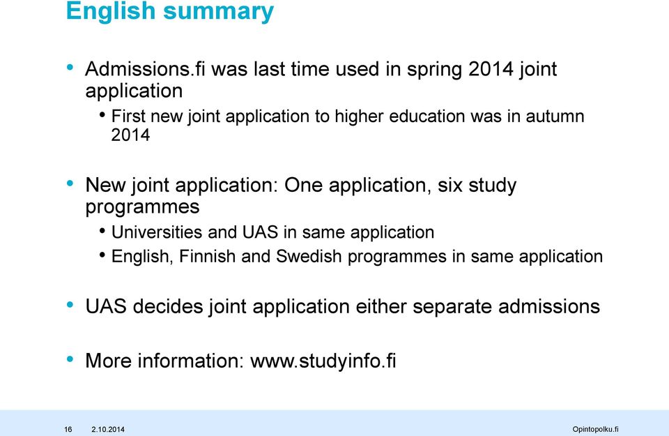 education was in autumn 2014 New joint application: One application, six study programmes