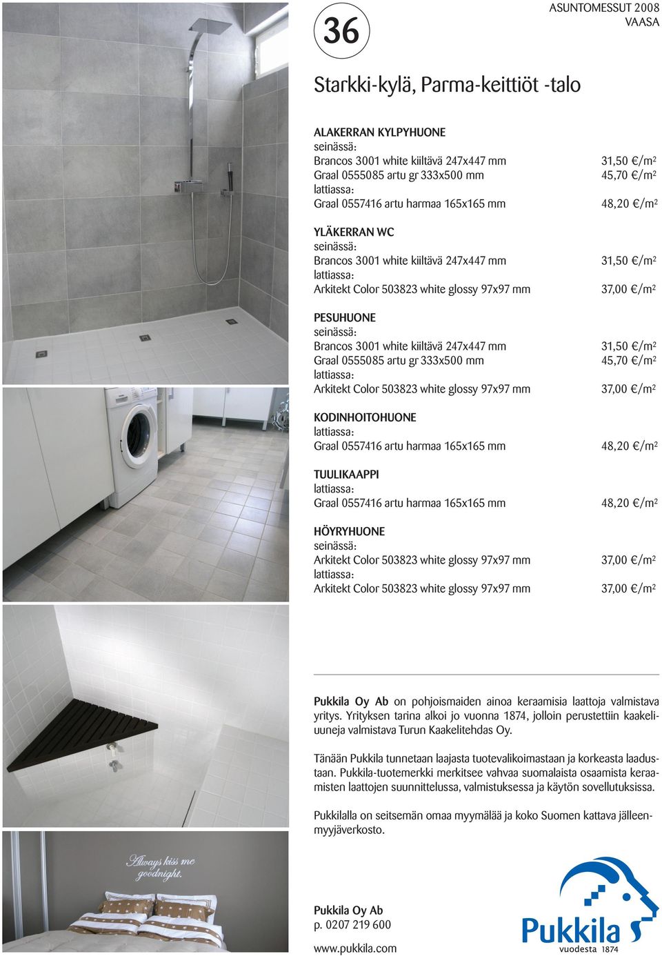 503823 white glossy 97x97 mm KODINHOITOHUONE Graal 0557416 artu harmaa 165x165 mm TUULIKAAPPI Graal 0557416 artu harmaa 165x165 mm HÖYRYHUONE Arkitekt Color 503823 white glossy