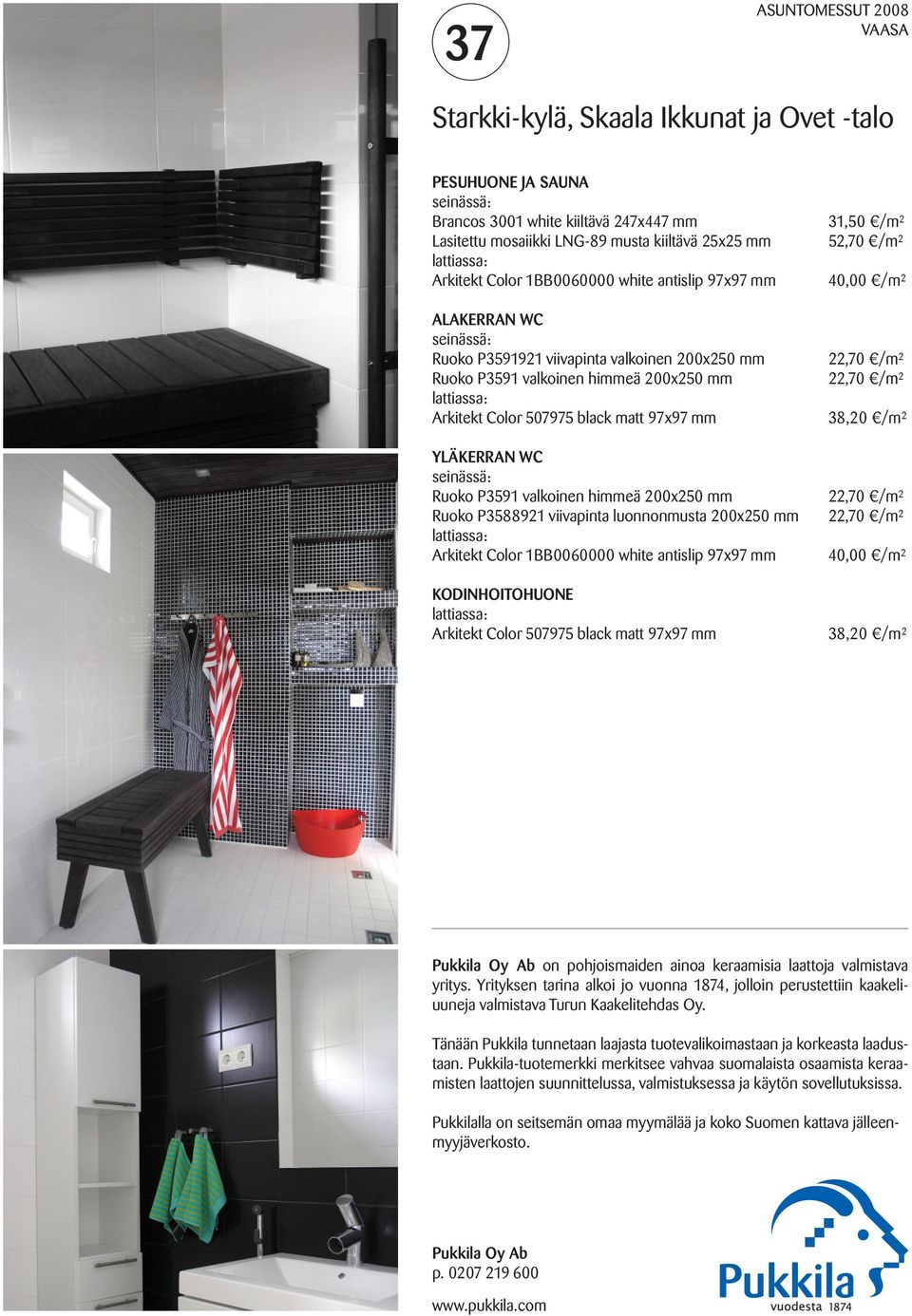 Color 507975 black matt 97x97 mm YLÄKERRAN WC Ruoko P3591 valkoinen himmeä 200x250 mm Ruoko P3588921 viivapinta luonnonmusta 200x250 mm Arkitekt Color 1BB0060000
