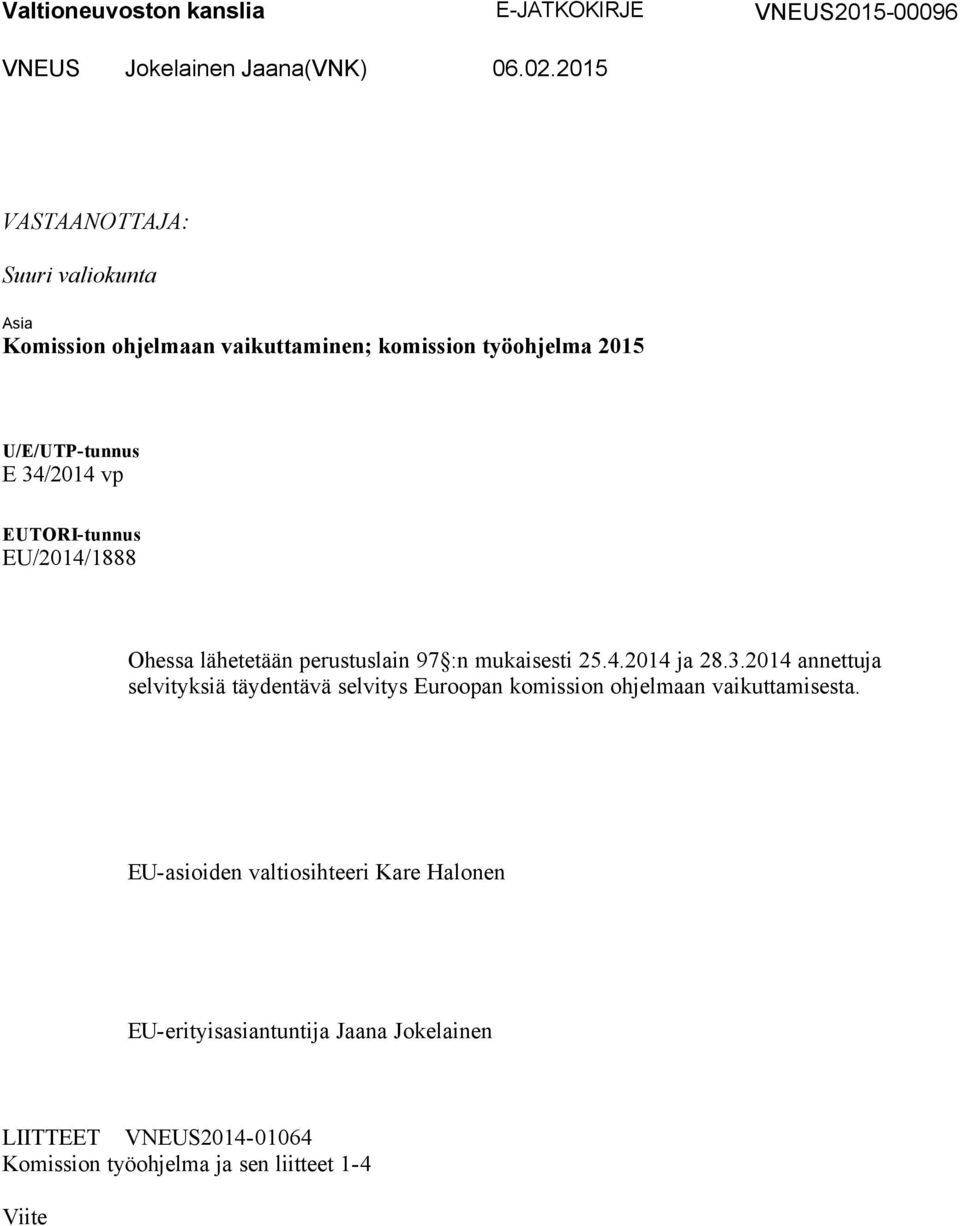 EUTORI-tunnus EU/2014/1888 Ohessa lähetetään perustuslain 97 :n mukaisesti 25.4.2014 ja 28.3.