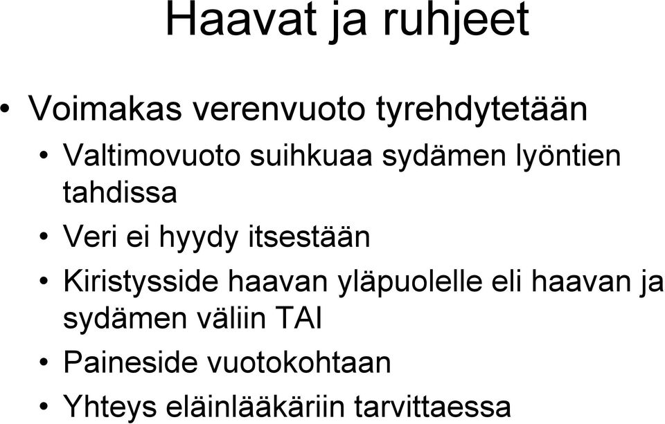 itsestään Kiristysside haavan yläpuolelle eli haavan ja