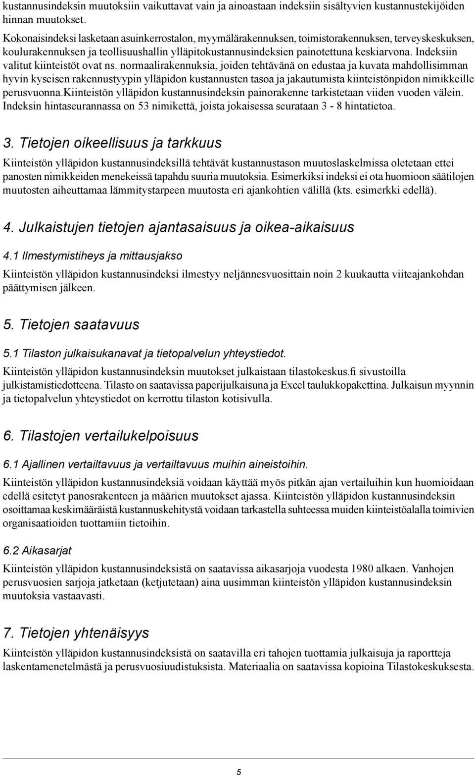 Indeksiin valitut kiinteistöt ovat ns.