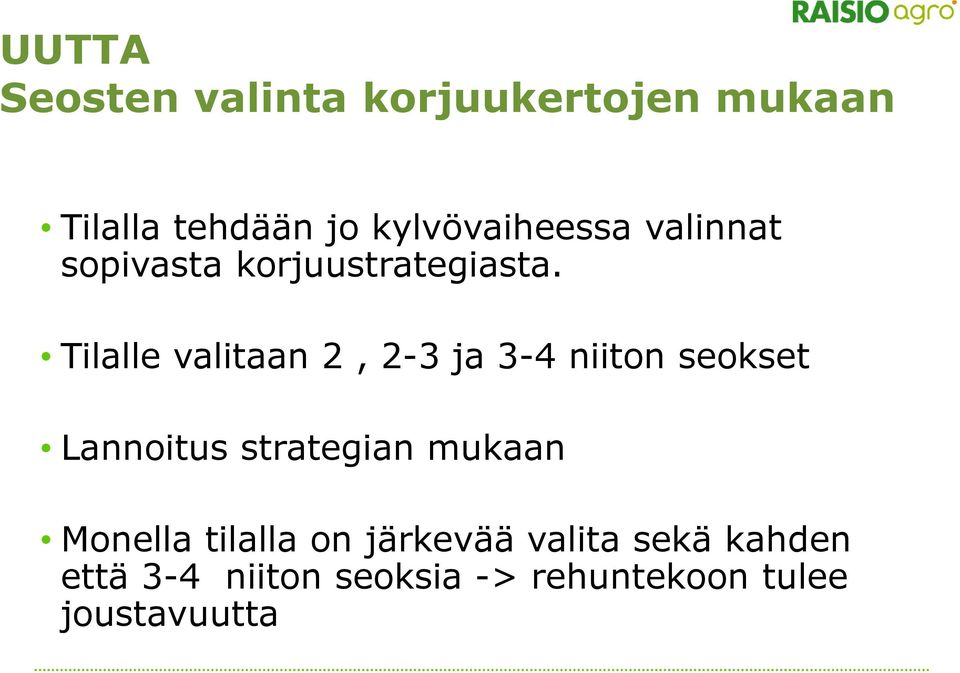 Tilalle valitaan 2, 2-3 ja 3-4 niiton seokset Lannoitus strategian mukaan