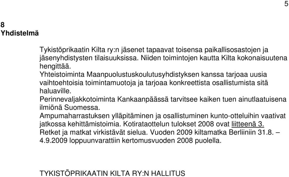 Perinnevaljakkotoiminta Kankaanpäässä tarvitsee kaiken tuen ainutlaatuisena ilmiönä Suomessa.