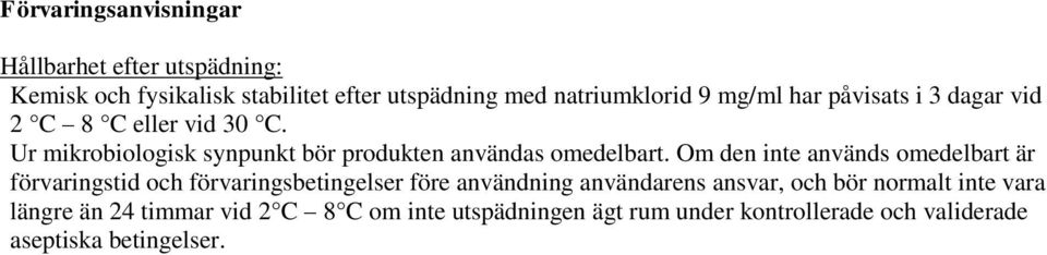 Om den inte används omedelbart är förvaringstid och förvaringsbetingelser före användning användarens ansvar, och bör