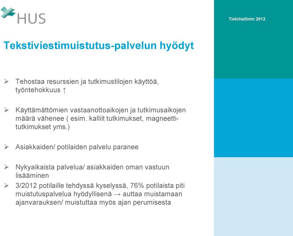 ) Asiakkaiden/ potilaiden palvelu paranee Nykyaikaista palvelua/ asiakkaiden oman vastuun lisääminen 3/2012 potilaille