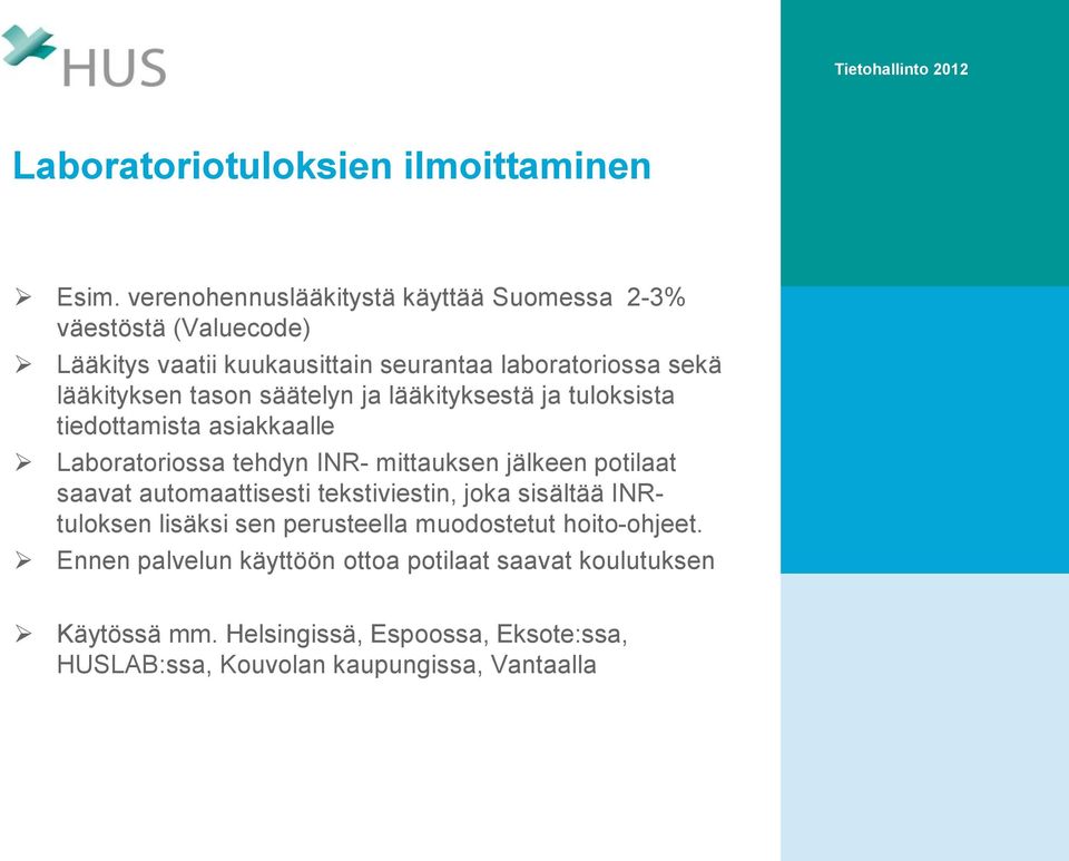 tason säätelyn ja lääkityksestä ja tuloksista tiedottamista asiakkaalle Laboratoriossa tehdyn INR- mittauksen jälkeen potilaat saavat