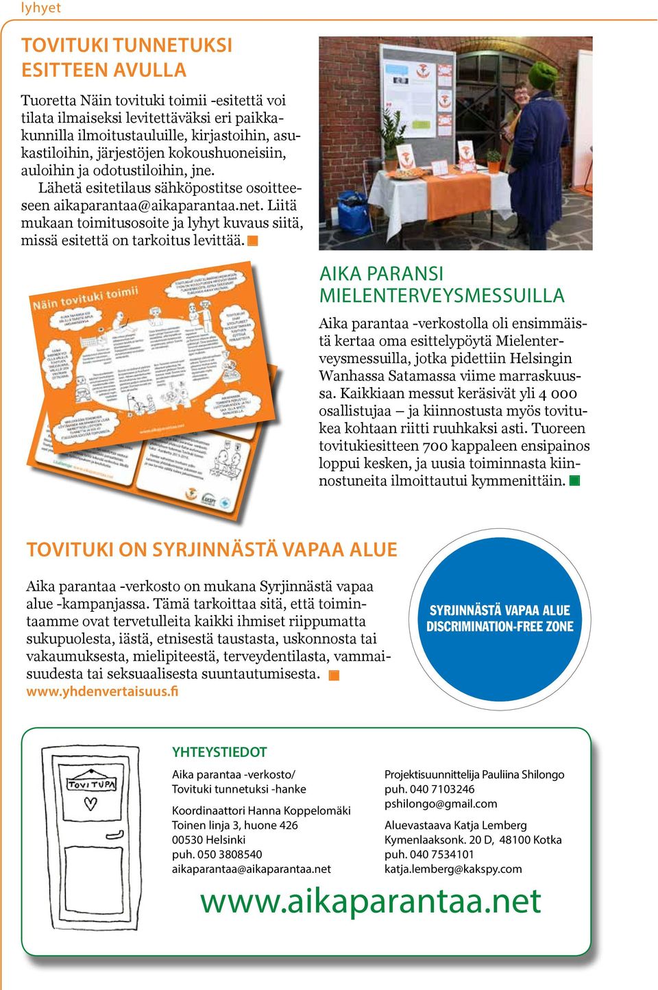 Liitä mukaan toimitusosoite ja lyhyt kuvaus siitä, missä esitettä on tarkoitus levittää.