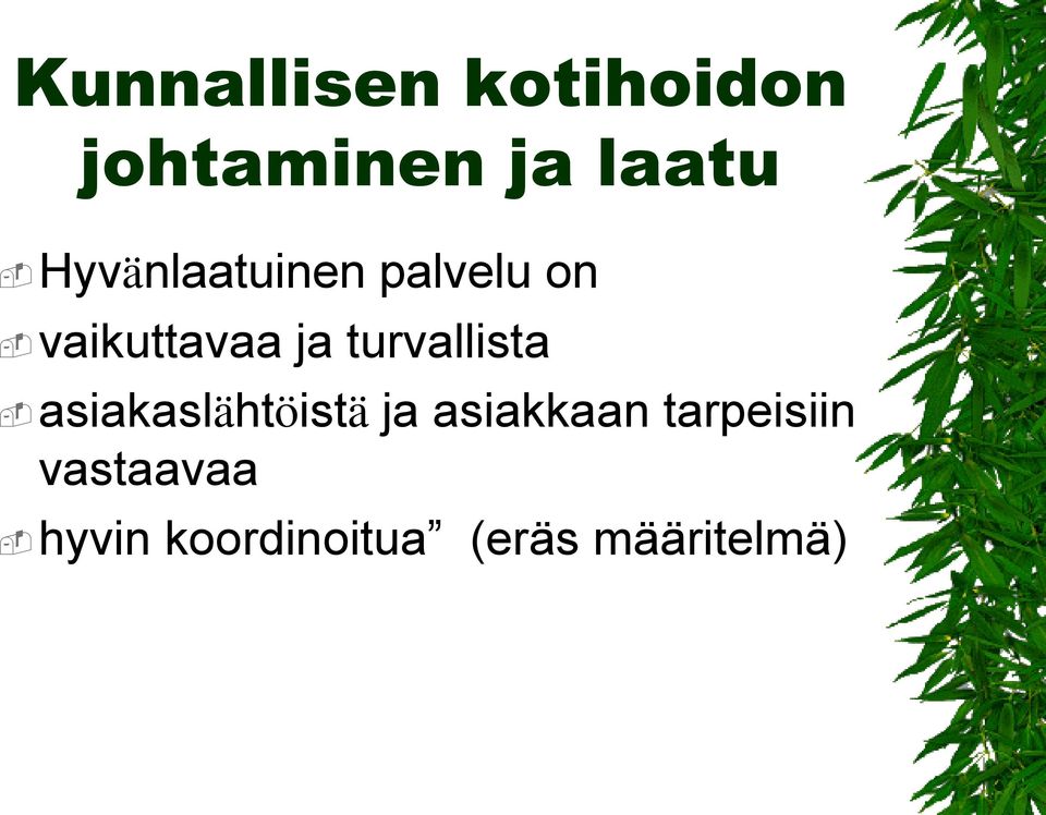 asiakaslähtöistä ja asiakkaan