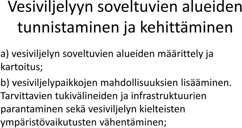 vesiviljelypaikkojen mahdollisuuksien lisääminen.