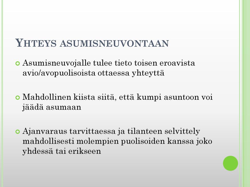 kumpi asuntoon voi jäädä asumaan Ajanvaraus tarvittaessa ja tilanteen