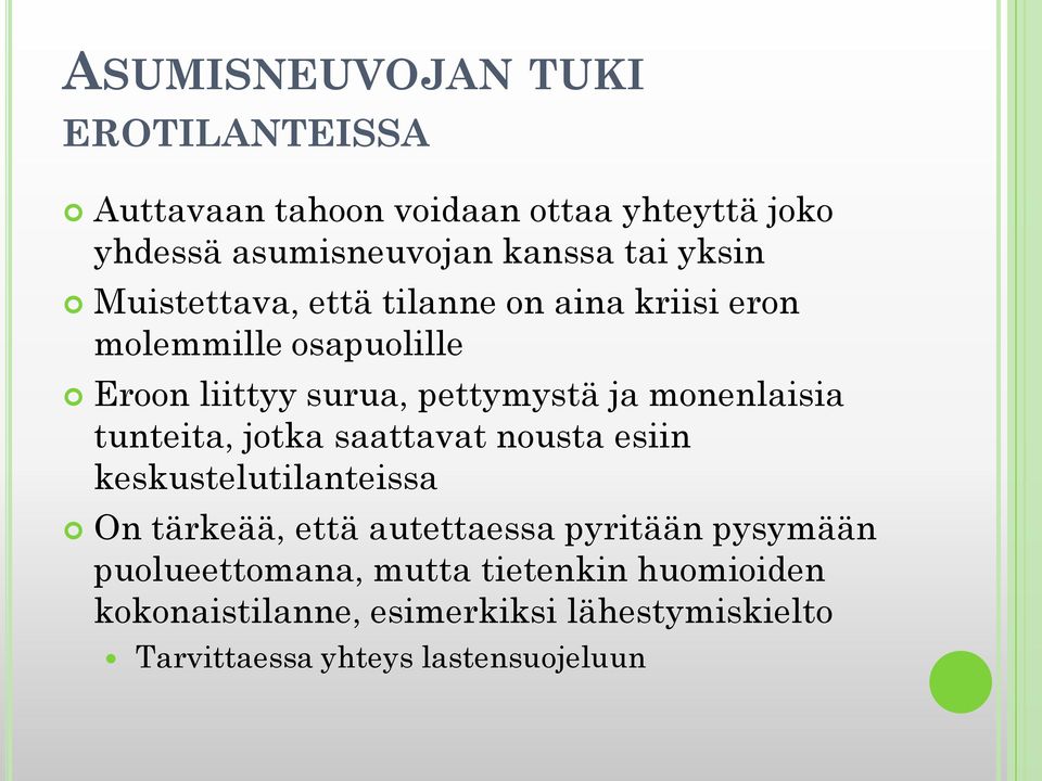 monenlaisia tunteita, jotka saattavat nousta esiin keskustelutilanteissa On tärkeää, että autettaessa pyritään