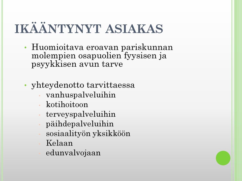 tarvittaessa vanhuspalveluihin kotihoitoon