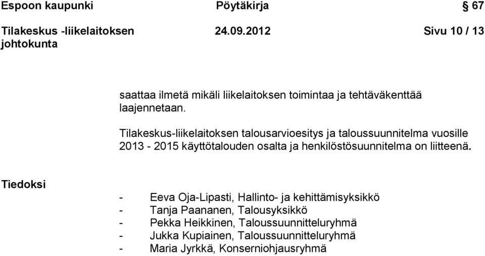 Tilakeskus-liikelaitoksen talousarvioesitys ja taloussuunnitelma vuosille 2013-2015 käyttötalouden osalta ja