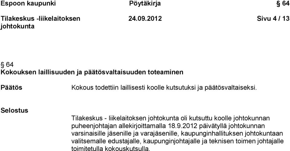 kutsutuksi ja päätösvaltaiseksi.