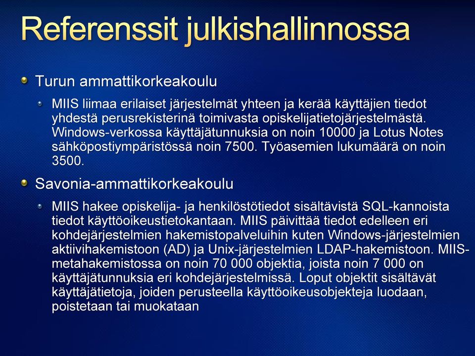 Savonia-ammattikorkeakoulu MIIS hakee opiskelija- ja henkilöstötiedot sisältävistä SQL-kannoista tiedot käyttöoikeustietokantaan.