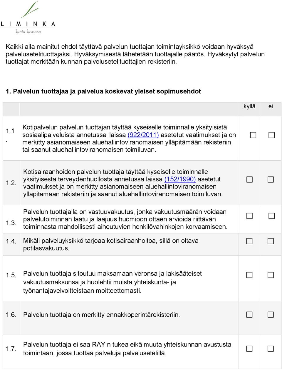 Palvelun tuottajaa ja palvelua koskevat ylset sopimusehdot 1.