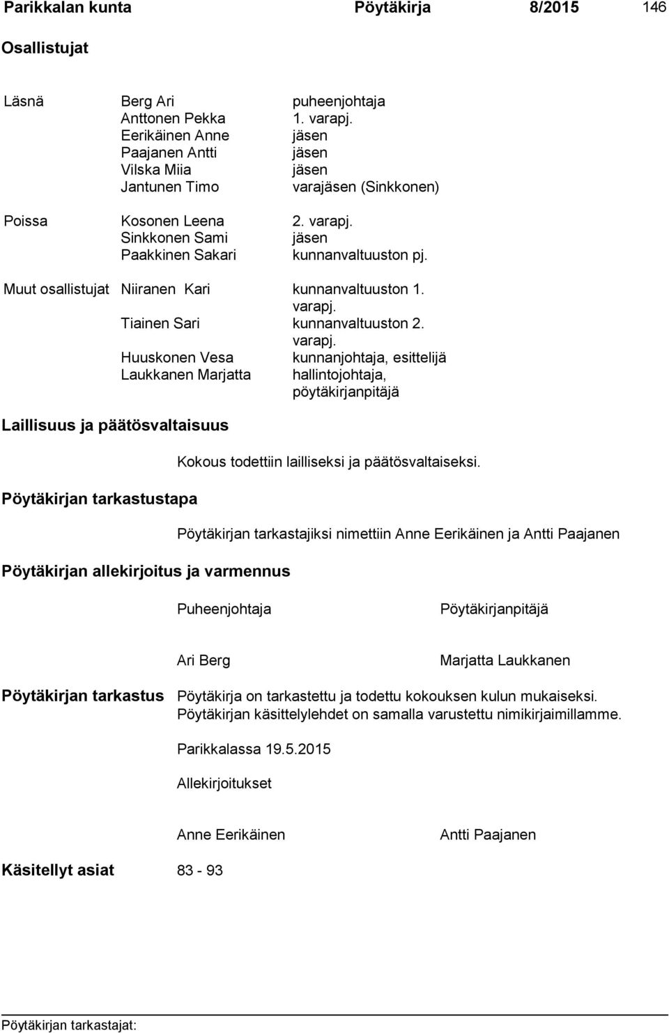 Muut osallistujat Niiranen Kari kunnanvaltuuston 1. varapj.